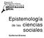 Epistemología. sociales. de las ciencias. Guillermo Briones