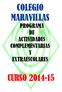 COLEGIO MARAVILLAS PROGRAMA DE ACTIVIDADES COMPLEMENTARIAS Y EXTRAESCOLARES CURSO 2014-15