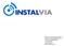 INSTALVIA TELECOMUNICACIONES S.L. Escritora Carmen Martín Gaite, 2 L3 PI Trevenez 29196 Málaga Tel: 952 040 383 www.instalvia.es www.grupoviatek.
