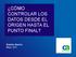 CÓMO CONTROLAR LOS DATOS DESDE EL ORIGEN HASTA EL PUNTO FINAL? Gastón García Mayo, 2011