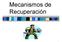 Mecanismos de Recuperación