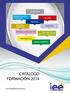 CATÁLOGO FORMACIÓN 2014. www.ieeformacion.es MARKETING ADMINISTRACIÓN Y FINANZAS CALIDAD IDIOMAS RECURSOS HUMANOS LOGÍSTICA INTERNACIONALIZACIÓN