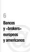 Bancos y «brokers» europeos y americanos