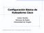 Configuración Básica de Ruteadores Cisco. Carlos Vicente Servicios de Redes Universidad de Oregón