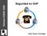 Seguridad en VoIP Semana ESIDE 2008. Saúl Ibarra Corretgé