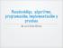 Pseudocódigo, algoritmo, programación, implementación y pruebas. M. en C. Erika Vilches