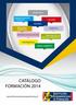 CATÁLOGO FORMACIÓN 2014. www.formacioneuroamericana.cl MARKETING ADMINISTRACIÓN Y FINANZAS CALIDAD IDIOMAS RECURSOS HUMANOS LOGÍSTICA