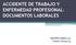 ACCIDENTE DE TRABAJO Y ENFERMEDAD PROFESIONAL: DOCUMENTOS LABORALES. SEMINARIO 10 Curso 2014-15