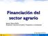 Financiación del sector agrario. Ignacio Atance Muñiz Subdirector General de Análisis, Prospectiva y Coordinación