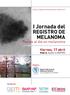 I Jornada del. Puesta al día en melanoma. Viernes, 17 abril Madrid, Auditorio MAPFRE. http://registromelanoma.aedv.es/ Organiza.