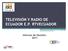TELEVISIÓN Y RADIO DE ECUADOR E.P. RTVECUADOR. Informe de Gestión 2011