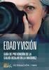 EDAD Y VISIÓN GUÍA DE PREVENCIÓN DE LA SALUD OCULAR EN LA MADUREZ