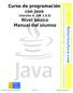 Curso de programación con Java (Versión 6, JDK 1.6.0) Nivel básico Manual del alumno