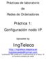 Prácticas de laboratorio de Redes de Ordenadores. Práctica 1: Configuración nodo IP. Uploaded by. IngTeleco