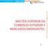 MASTER SUPERIOR EN COMERCIO EXTERIOR Y MERCADOS EMERGENTES.