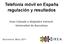 Telefonía móvil en España regulación y resultados. Joan Calzada y Alejandro Estruch Universitat de Barcelona