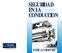 SEGURIDAD E NL A C O N D U C C I O N