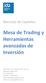 Mesa de Trading y Herramientas avanzadas de Inversión