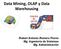 Data Mining, OLAP y Data Warehousing. Robert Antonio Romero Flores Mg. Ingeniería de Sistemas Mg. Administración