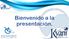 Bienvenido a la presentación.