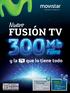 FUSIÓN TV. que lo tiene todo. + 1 GB a máxima. >> Nuevo Fusión TV Contigo Promoción. Nuevo. Fusión Pro Llega una nueva era para tu negocio.