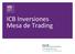 ICB Inversiones Mesa de Trading. Grupo ICB Departamento de Inversiones www.icbargentina.com www.twitter.com/icbargentina