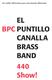 Un estilo diferente para una banda diferente EL BPC. PUNTILLO CANALLA BRASS BAND 440 Show!
