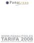 Desde 1974 WWW.PANALITOS.ES TARIFA 2008. Parque del Genil, Edif. Rubí, 13. Tlf.: 958 53 61 55 Fax: 958 08 60 41 18004. Granada. www.panalitos.