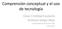 Comprensión conceptual y el uso de tecnología. César Cristóbal Escalante Verónica Vargas Alejo Universidad de Quintana Roo Julio 2013