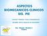 ASPECTOS BIOMECANICOS-CLINICOS DEL PIE