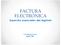 FACTURA ELECTRÓNICA Aspectos esenciales del régimen. C.P. Alberto P. Coto Agosto 2013