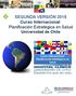 SEGUNDA VERSIÓN 2015 Curso Internacional: Planificación Estratégica en Salud Universidad de Chile CONSTRUYENDO JUNTOS LA SALUD DE AMERICA LATINA