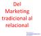 Del Marketing tradicional al relacional. Ricardo Llano G. ricardo.llano@unisabana.edu.co @ricardollano