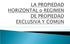 a. Propiedad por departamentos b. Propiedad de casas por pisos c. División horizontal de la propiedad edificada d. Dominio horizontal