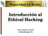 Seguridad en Redes Introducción al Ethical Hacking