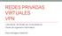 REDES PRIVADAS VIRTUALES VPN