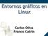 Entornos gráficos en Linux. Carlos Oliva Franco Catrin