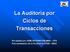 La Auditoría por Ciclos de Transacciones. Recopilado por JOSE ANTONIO VIELMAN CPA Para estudiantes de la Facultad de CCEE - USAC
