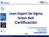 Lean Expert Six Sigma Green Belt Certificación