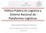 Política Pública en Logística y Sistema Nacional de Plataformas Logísticas