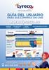GUÍA DEL USUARIO. PARA SUS COMPRAS ON-LINE www.lyreco.es BÚSQUEDAS FÁCIL REALIZACIÓN COMPRAS AVANZADAS DE PEDIDOS MÁS EFECTIVAS
