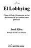 3 3-2. El Lobbying. Cómo influir eficazmente en las decisiones de las instituciones públicas. Jordi Xifra. Prólogo de José Luis Sanchis