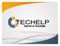 TECHELP es una empresa mexicana, que ha creado un ambiente altamente calificado, profesionalizado y