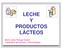 LECHE Y PRODUCTOS LÁCTEOS. María Jesús Periago Castón Catedrática de Nutrición y Bromatología