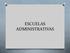 ESCUELAS ADMINISTRATIVAS