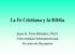 La Fe Cristiana y la Biblia. Juan A. Vera Méndez, Ph.D. Universidad Interamericana Recinto de Bayamón