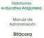 Plataforma e-ducativa Aragonesa. Manual de Administración. Bitácora