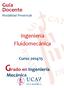 Guía Docente Modalidad Presencial. Ingeniería Fluidomecánica. Curso 2014/15. Grado en Ingeniería. Mecánica