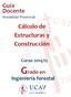 Guía Docente Modalidad Presencial. Cálculo de Estructuras y Construcción. Curso 2014/15. Grado en. Ingeniería forestal