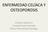 ENFERMEDAD CELÍACA Y OSTEOPOROSIS. Cris5án Labarca S. Hospital Padre Hurtado Clínica Alemana de San5ago.